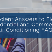 Proficient Answers to Florida Residential and Commercial Air Conditioning FAQs