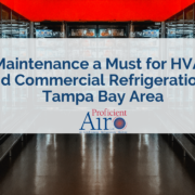 Maintenance a Must for HVAC and Commercial Refrigeration in Tampa Bay Area