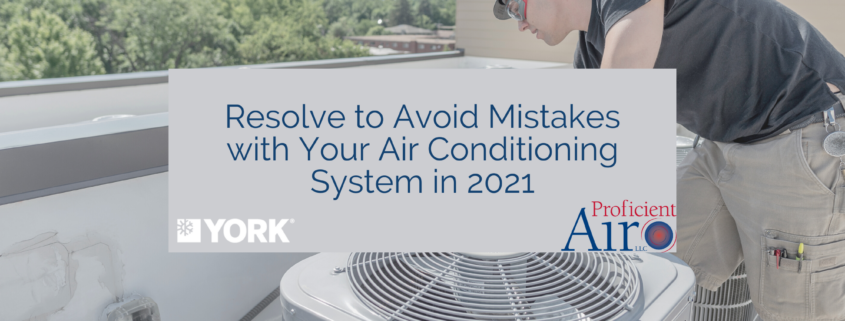 Resolve to Avoid Mistakes with Your Air Conditioning System in 2021