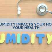 How Humidity Impacts Your Home and Your Health