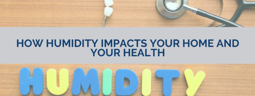 How Humidity Impacts Your Home and Your Health