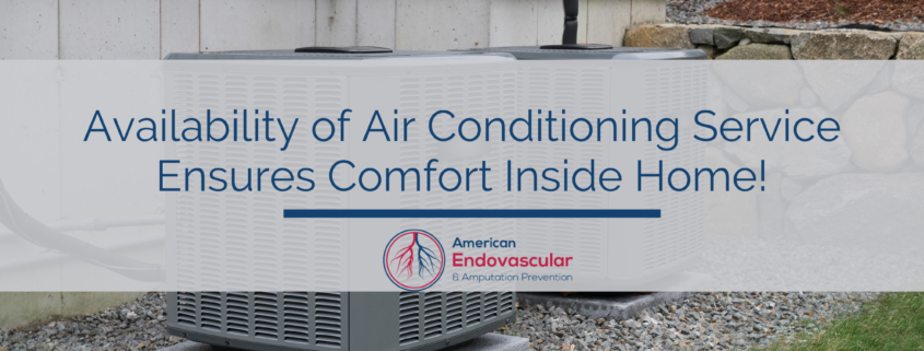 Availability of Air Conditioning Service Ensures Comfort Inside Home!