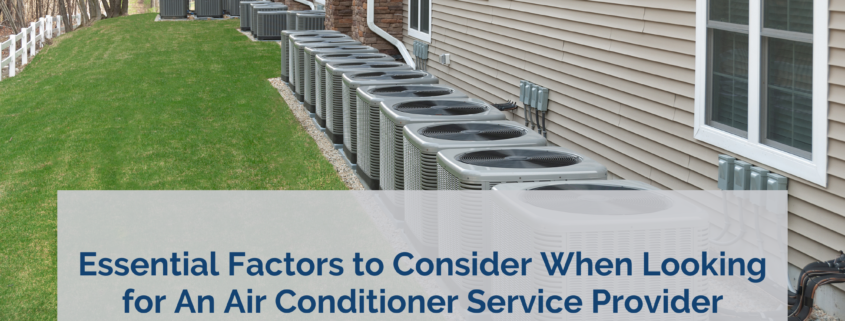 Essential Factors to Consider When Looking for An Air Conditioner Service Provider