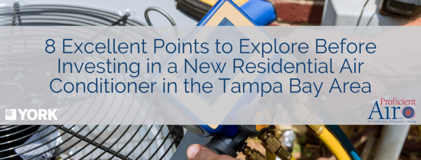 8 Excellent Points to Explore Before Investing in a New Residential Air Conditioner in the Tampa Bay Area