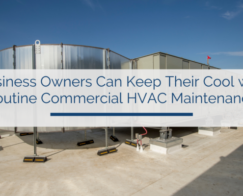 Business Owners Can Keep Their Cool with Routine Commercial HVAC Maintenance