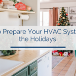 How to Prepare Your HVAC System for the Holidays