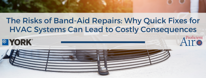 The Risks of Band-Aid Repairs: Why Quick Fixes for HVAC Systems Can Lead to Costly Consequences