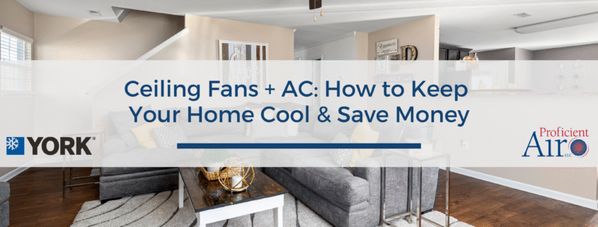 Ceiling Fans + AC: How to Keep Your Home Cool & Save Money