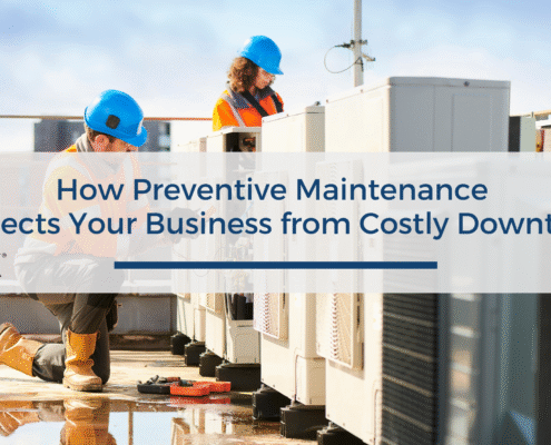 How Preventive Maintenance Protects Your Business from Costly Downtime