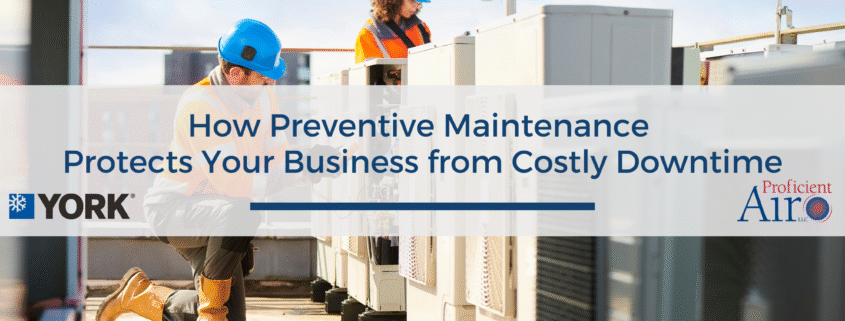 How Preventive Maintenance Protects Your Business from Costly Downtime
