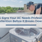 Top 5 Signs Your AC Needs Professional Attention Before It Breaks Down