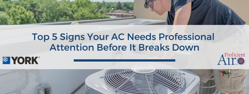 Top 5 Signs Your AC Needs Professional Attention Before It Breaks Down