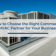 How to Choose the Right Commercial HVAC Partner for Your Business
