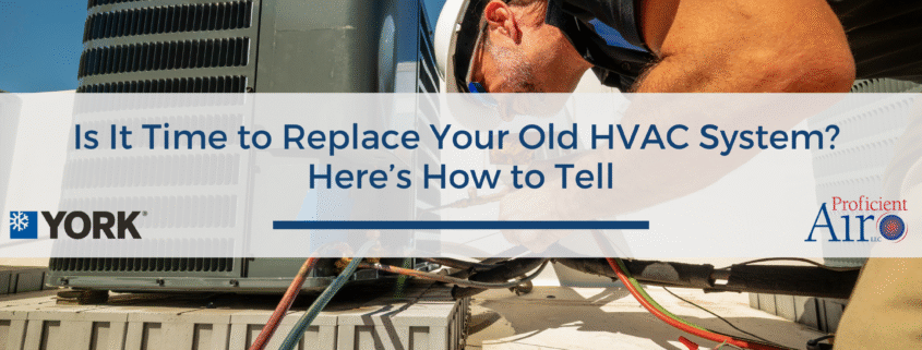 Is It Time to Replace Your Old HVAC System? Here’s How to Tell.