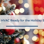 Is Your HVAC Ready for the Holiday Season?