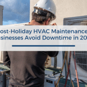 How Post-Holiday HVAC Maintenance Helps Businesses Avoid Downtime in 2026 How Post-Holiday HVAC Maintenance Helps Businesses Avoid Downtime in 2026