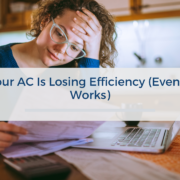 Signs Your AC Is Losing Efficiency (Even If It Still Works)