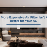 Why a More Expensive Air Filter Isn't Always Better for Your AC