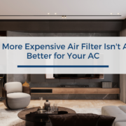 Why a More Expensive Air Filter Isn’t Always Better for Your AC Why a More Expensive Air Filter Isn't Always Better for Your AC