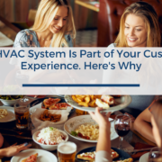 Your HVAC System Is Part of Your Customer Experience. Here’s Why Your HVAC System Is Part of Your Customer Experience. Here's Why