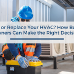 Repair or Replace Your HVAC? How Business Owners Can Make the Right Decision