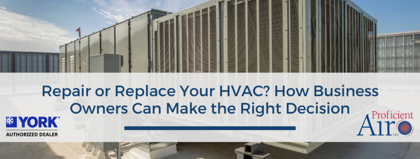 Repair or Replace Your HVAC? How Business Owners Can Make the Right Decision