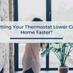 Does Setting Your Thermostat Lower Cool Your Home Faster?