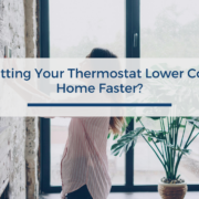Does Setting Your Thermostat Lower Cool Your Home Faster?