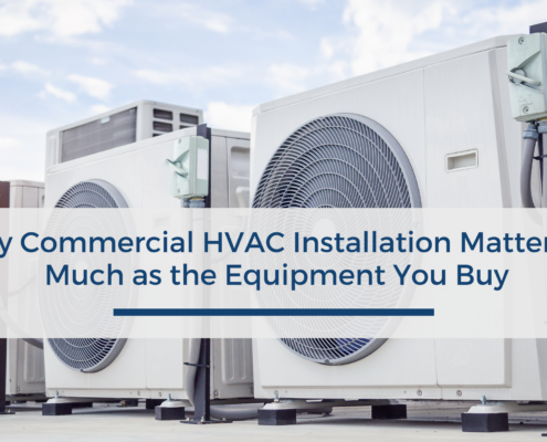 Why Commercial HVAC Installation Matters as Much as the Equipment You Buy